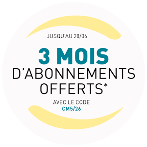 Jusqu'au 28 juin - 3 mois d'abonnement OFFERTS* avec le code : CM5/26